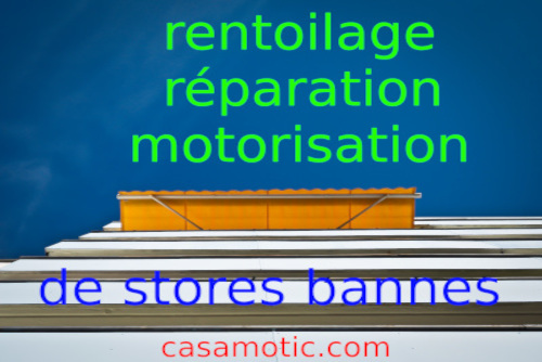 réparation réglage rentoilage motorisation store banne